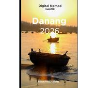 Digital Nomad Guide to Danang: 2026 (Roam Atlas Digital Nomad Guides for 2026)