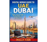 Digital Nomad Guide to UAE Dubai: Visas, Cost of Living, Remote Work, and the Best Cities for Americans