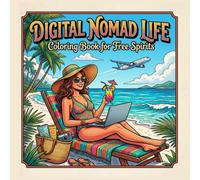 Digital Nomad Life: A Coloring Book for Free Spirits & Remote Workers