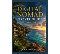 DIGITAL NOMAD TRAVEL GUIDE 2026-2027: A Cruise and Adventure Book with Itineraries for Families, Couples, Solo Travelers, and First-Timers (The ... Solo, Couples, Family & Honeymoon)