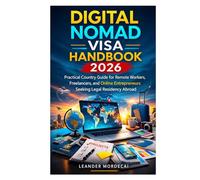 DIGITAL NOMAD VISA HANDBOOK 2026: Practical Country Guide for Remote Workers, Freelancers, and Online Entrepreneurs Seeking Legal Residency Abroad