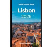 Digital Nomads Guide to Lisbon: 2026 (Roam Atlas Digital Nomad Guides for 2026)