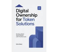 Digital Ownership for Token Solutions: Building Web3 Asset Designs with Practical Labs