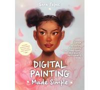 The Beginner's Guide to Digital Painting: Create Stunning Works of Art in Procreate and Photoshop