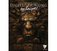 DIGITAL PAINTING TECHNIQUES VOLUME 2: Practical Techniques of Digital Art Masters