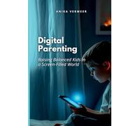 Digital Parenting: Raising Balanced Kids in a Screen-Filled World
