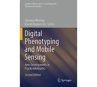 Digital Phenotyping and Mobile Sensing: New Developments in Psychoinformatics (Studies in Neuroscience, Psychology and Behavioral Economics)