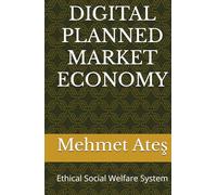 DIGITAL PLANNED MARKET ECONOMY: Ethical Social Welfare System