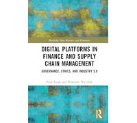 Digital Platforms in Finance and Supply Chain Management: Governance, Ethics, and Industry 5.0 (Routledge Open Business and Economics)