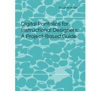 Digital Portfolios for Instructional Designers: A Project-Based Guide
