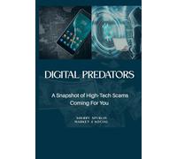 Digital Predators: A Snapshot of High-Tech Scams Coming For You (The Digital Predators Series)