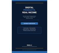 Digital Products, Real Income: A Practical Guide to Creating, Marketing, and Selling Digital Products Online