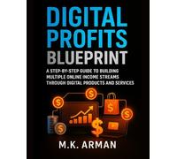 Digital Profits Blueprint: A Step-by-Step Guide to Building Multiple Online Income Streams Through Digital Products and Services: 2 (Passive Income Series)
