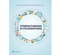 Digital Progress and Trends Report 2025: Strengthening AI Foundations