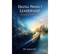 Digital Project Leadership- From Strategy to Real-World Impact