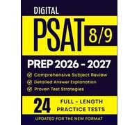 DIGITAL PSAT 8/9 PREP 2026-2027: Comprehensive Study Guide with 24 Full-Length Digital Practice Tests, Skill-Building Lessons, and Strategy Tips for Middle School Students