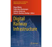 Digital Railway Infrastructure (Digital Innovations in Architecture, Engineering and Construction)