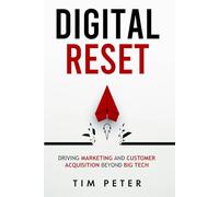 Digital Reset: Driving Marketing and Customer Acquisition Beyond Big Tech
