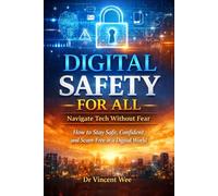 DIGITAL SAFETY FOR ALL: NAVIGATE TECH WITHOUT FEAR