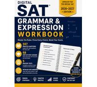 Digital SAT Grammar & Expression Workbook: 557 Practice Questions, 68 Step-by-Step Lessons, 5 Mastery Tests, and Detailed Explanations for Grammar, ... Practice for the Digital SAT and PSAT)