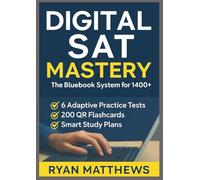 Digital SAT Mastery: The Bluebook System for 1400+ - 6 Adaptive Practice Tests, 200 QR Flashcards & Smart Study Plans