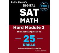 Digital SAT Math Hard Module 2 The Last Six Questions: Break Through the Hardest Questions as the Final Step in Your SAT Math Preparation. Book 1 of 2.