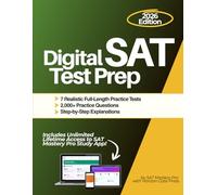 Digital SAT Prep Book: 7 Full-Length Realistic Exam-Style Tests, 2000+ SAT Practice Questions, and Step-by-Step Explanations for Every Question (Includes Access to SAT Mastery Pro App).