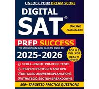 Digital SAT Prep Success: The Ultimate Study Guide to Ace the Digital SAT: Master Every Section and Unlock Your Dream Score |3 Full-Length Practice Tests + Winning Strategies