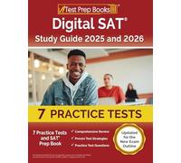 Digital SAT Study Guide 2024 and 2025: 7 Practice Tests and SAT Prep Book [Updated for the New Exam Outline]