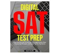 Digital SAT Test Prep: Crack the New SAT Format with Full-Length Practice Tests, Time-Saving Strategies, Expert Tips for Top Scores