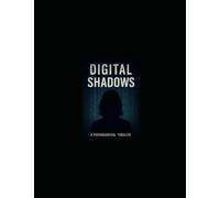 Digital Shadows: A Psychological Thriller