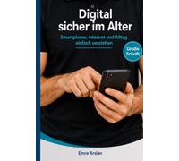 Digital sicher im Alter: Smartphone, Internet und Alltag einfach verstehen