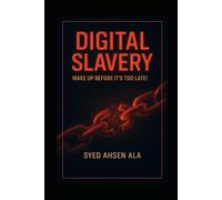 Digital Slavery: Wake up Before It's Too Late!