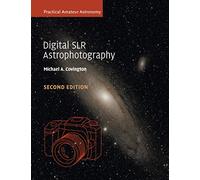 Digital SLR Astrophotography (Practical Amateur Astronomy)