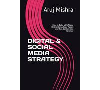 DIGITAL & SOCIAL MEDIA STRATEGY: How to Build a Profitable Online Brand, Grow Faster, and Turn Content Into Revenue