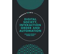 Digital Society, Interaction Order and Automation (Emerald Points)