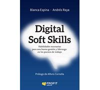 Digital Soft Skills - Habilidades Necesarias Para Una Buena Gestion Y Liderazgo En Los Puestos De Trabajo: Habilidades necesarias para una buena gestión y liderazgo en los puestos de trabajo