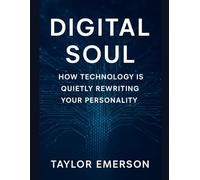 Digital Soul: How Technology is Quietly Rewriting Your Personality