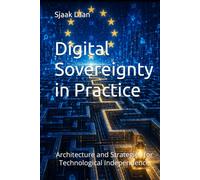 Digital Sovereignty in Practice: Architecture and Strategies for Technological Independence