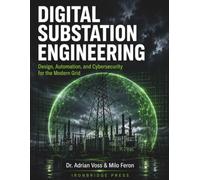 Digital Substation Engineering: Design, Automation, and Cybersecurity for the Modern Grid