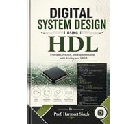 Digital System Design Using HDL: Principles, Practice, and Implementation with Verilog and VHDL