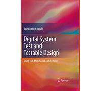 [(Digital System Test and Testable Design : Using HDL Models and Architectures)] [By (author) Zainalabedin Navabi] published on (December, 2010)