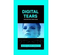 Digital tear: when emotions turned online: Are we becoming emotionless,how the digital world is killing human sensitivity