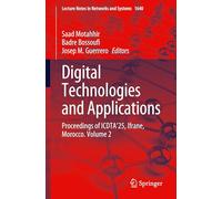 Digital Technologies and Applications: Proceedings of ICDTA'25, Ifrane, Morocco. Volume 2: 1640 (Lecture Notes in Networks and Systems, 1640)