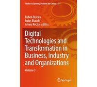 Digital Technologies and Transformation in Business, Industry and Organizations: Volume 3 (Studies in Systems, Decision and Control)