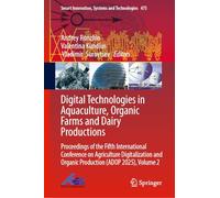 Digital Technologies in Aquaculture, Organic Farms and Dairy Productions: Proceedings of the Fifth International Conference on Agriculture ... Innovation, Systems and Technologies, 475)