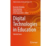 Digital Technologies in Education: Selected Cases: 529 (Studies in Systems, Decision and Control)