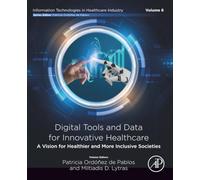 Digital Tools and Data for Innovative Healthcare: A Vision for Healthier and More Inclusive Societies (Information Technologies in Healthcare Industry)