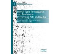Digital Tools for Research and Teaching in Performing Arts and Media (Palgrave Studies in Performance and Technology)