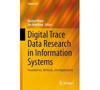 Digital Trace Data Research in Information Systems: Foundations, Methods, and Applications (Progress in IS)